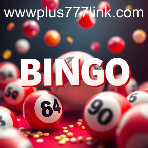 Bingo Games and the Rise of Plus777 Link