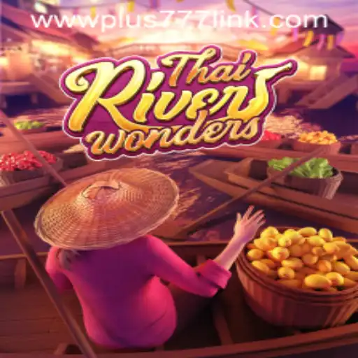 Exploring ThaiRiverWonders: A Dive into the Game World Enhanced by Plus777 Link