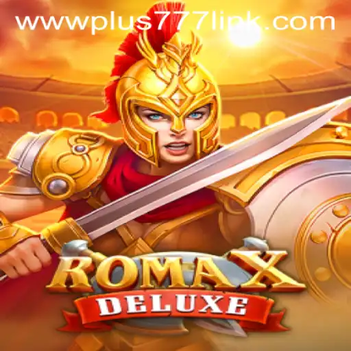 Exploring RomaXDeluxe: A Thrilling Gaming Experience with Plus777 Link